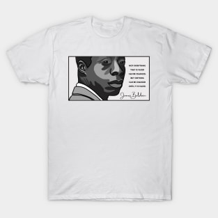 James Baldwin Quote: "Not everything that is faced can be changed..." T-Shirt